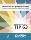 TIP 63: Medications for Opioid Use Disorder – Full Document (Including Executive Summary and Parts 1-5)